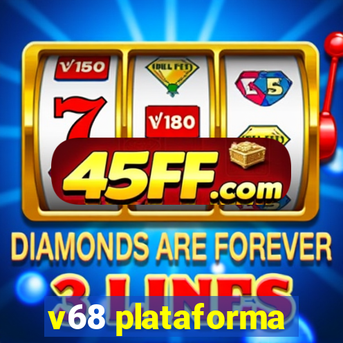 v68 plataforma